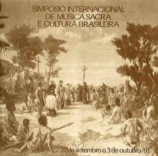 Internationales Symposium Kirchenmusik und Brasilianische Kultur 1981 unter wiss. Leitung von A.A.Bispo